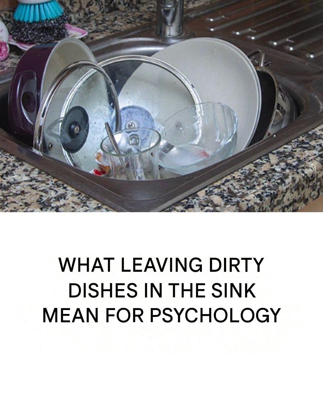 What Does Leaving Dishes in the Sink Mean According to Psychology?