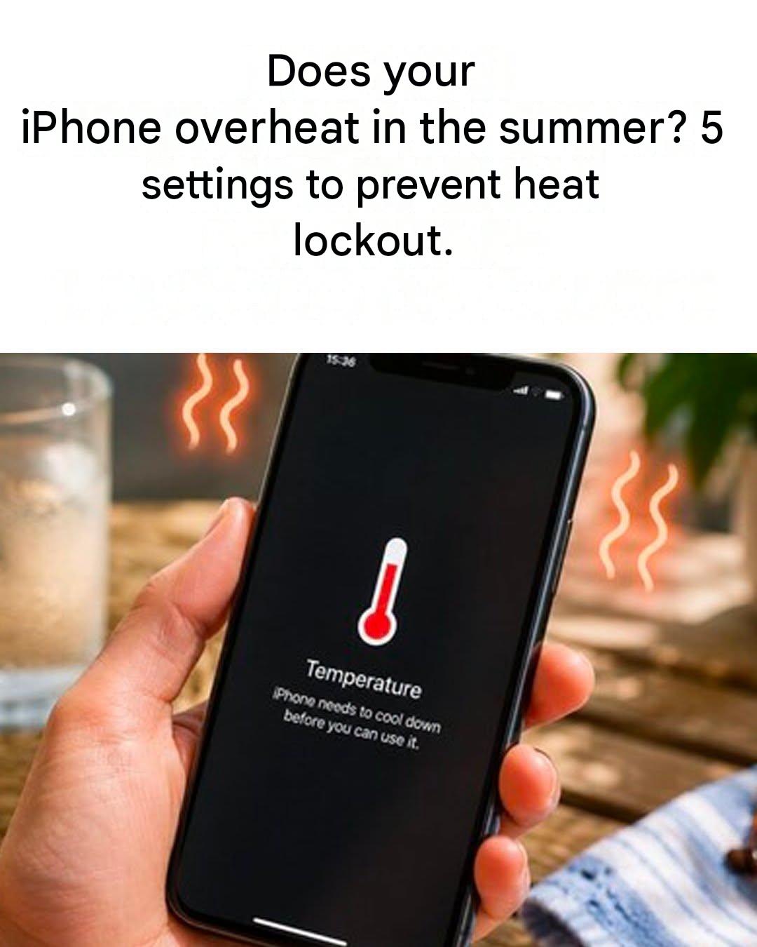 iPhone Overheating in Summer? 5 Settings to Help Prevent Heat Lockout